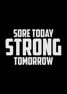 Sore Today Strong Tomorrow