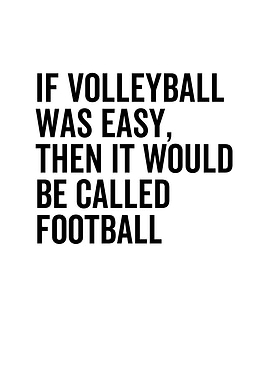 If Volleyball Was Easy