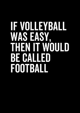 If Volleyball Was Easy