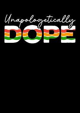 Unapologetically Dope