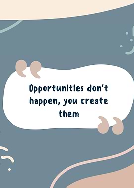 Opportunities dont happen