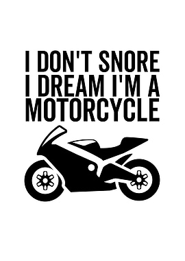 I Dont Snore I Dream Im