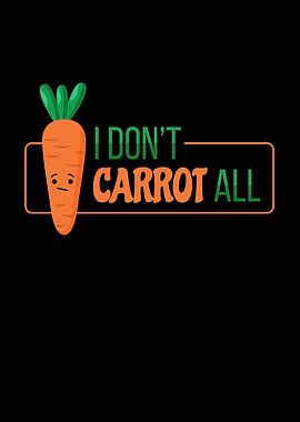 I Dont Carrot All