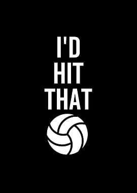 Volleyball Id Hit That
