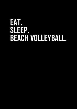 Eat Sleep Beach Volleyball