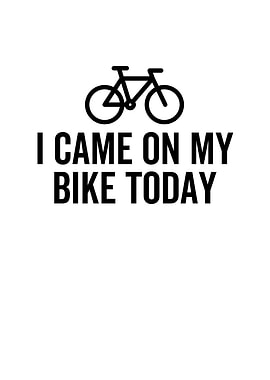 I Came On My Bike