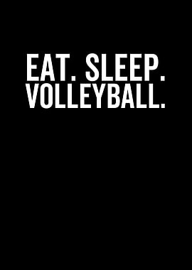 Eat Sleep Volleyball