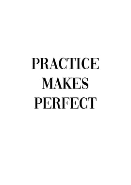 Practice Makes Perfect