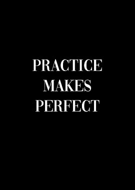 Practice Makes Perfect