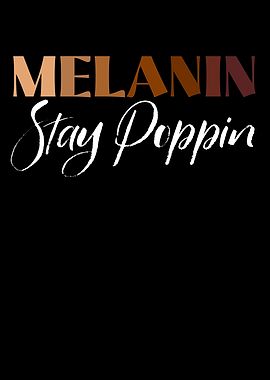 Melanin Stay Poppin