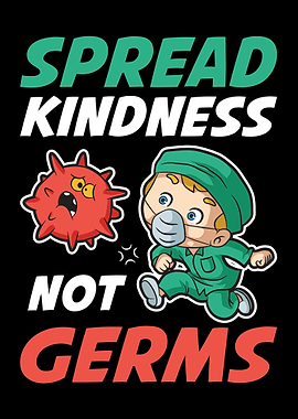 Spread Kindness Not Germs