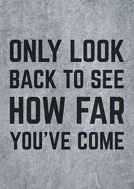 How Far You Have Come