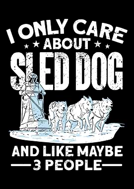 I Only Care About Sled Dog