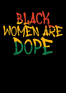 Black Women Are Dope