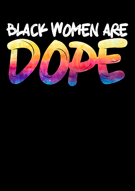 Black Women Are Dope