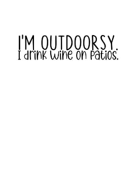 Im Outdoorsy I Drink Wine