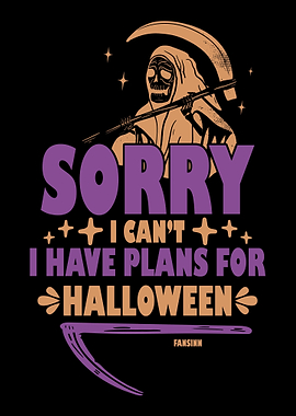 Sorry I cant have plans f