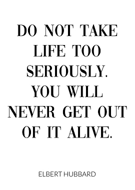 Dont Life too seriously