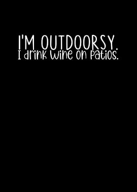 Im Outdoorsy I Drink Wine
