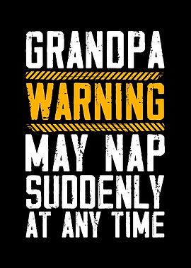 Grandpa May Nap Suddenly