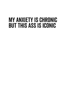 My Anxiety is Chronic But