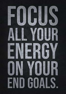 Focus On Your End Goals