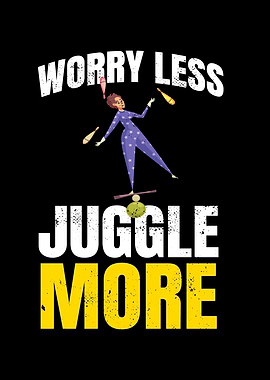 Worry Less Juggle More