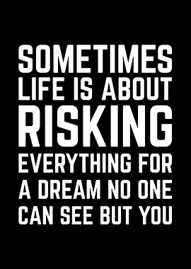 Life Is About Risking