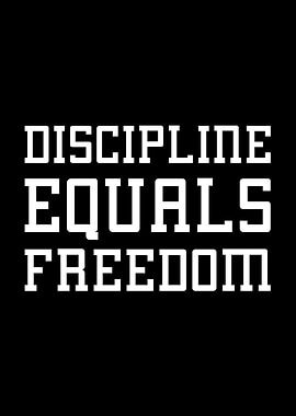 Discipline Equals Freedom