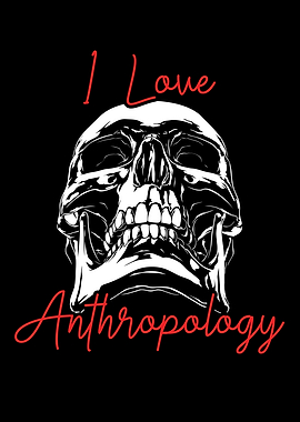 I Love Anthropology