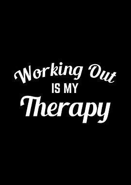 Working Out Is My Therapy