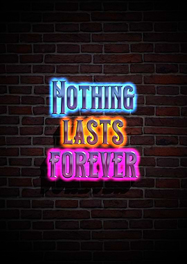 Nothing lasts forever
