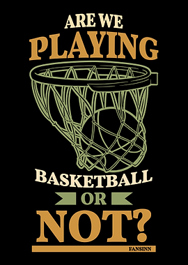 We play basketball or not