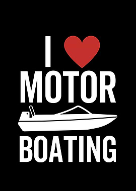 I Love Motor Boating