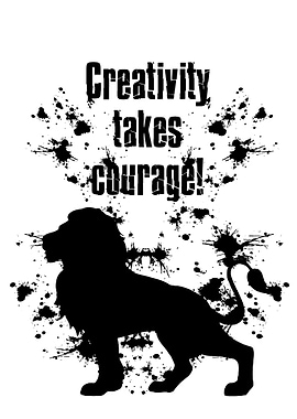 Creativity takes courage