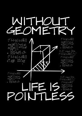 Without geometry life is p