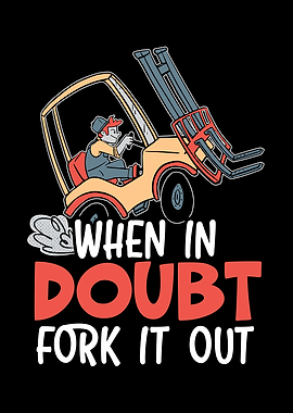 When In Doubt Fork It Out