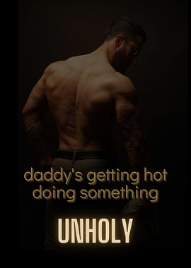 Unholy Daddy Getting Hot