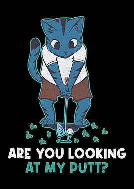 Are You Looking At My Putt