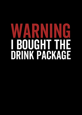 Warning I Bought The Drink