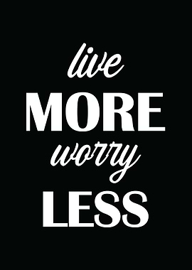 Live More Worry Less