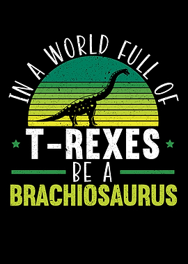 Be A Brachiosaurus