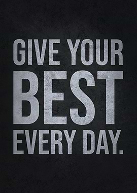 Give Your Best Every Day