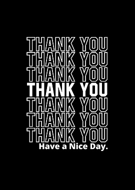 Thank You Have a Nice Day