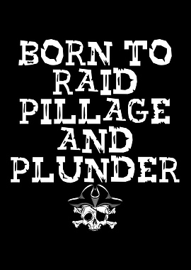 Born to raid pillage