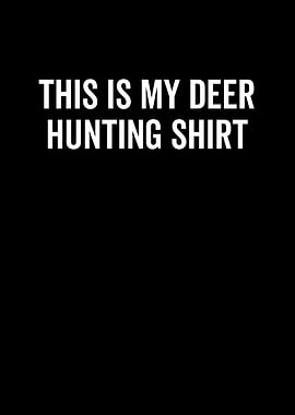 This Is My Deer Hunting