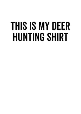 This Is My Deer Hunting