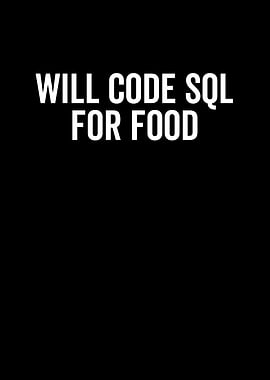 Will Code SQL For Food