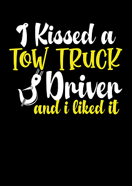 I kissed a tow truck drive