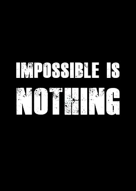 Impossible is nothing